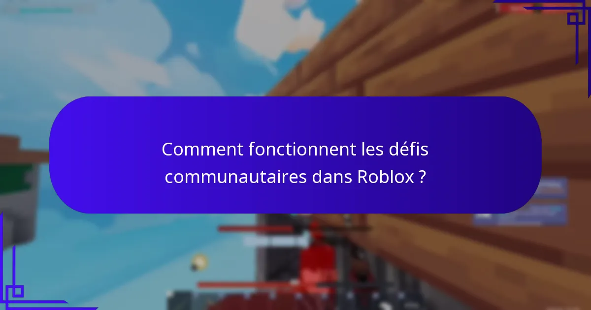 Comment fonctionnent les défis communautaires dans Roblox ?