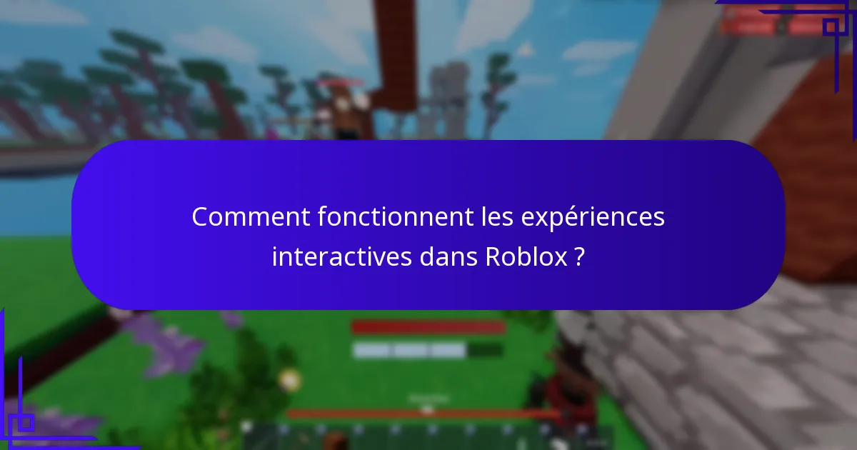 Comment fonctionnent les expériences interactives dans Roblox ?
