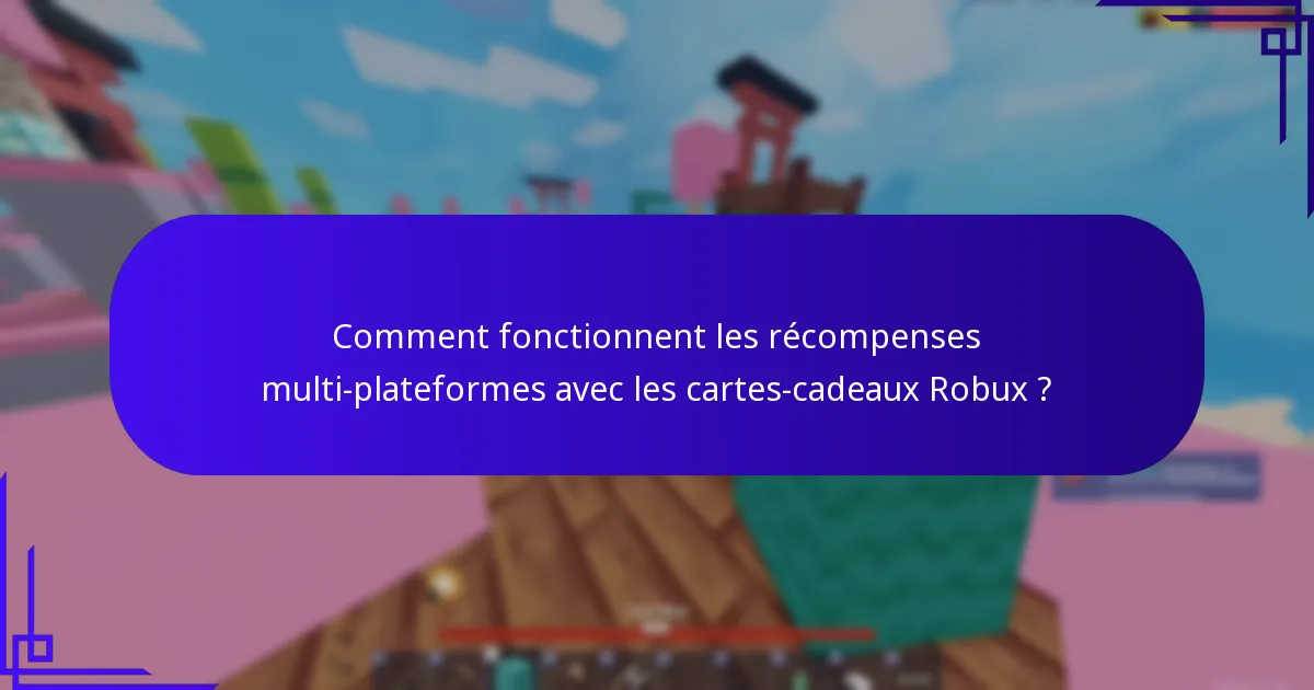 Quels sont les bonus inter-jeux associés aux cartes-cadeaux Robux ?