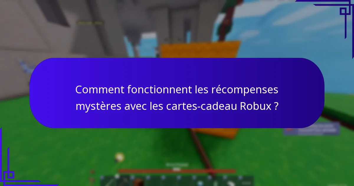 Comment fonctionnent les récompenses mystères avec les cartes-cadeau Robux ?