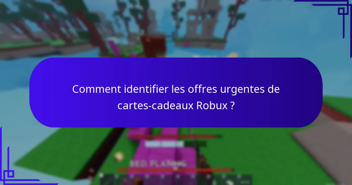 Quels détaillants offrent les meilleurs bonus de carte-cadeau Robux sensibles au temps ?