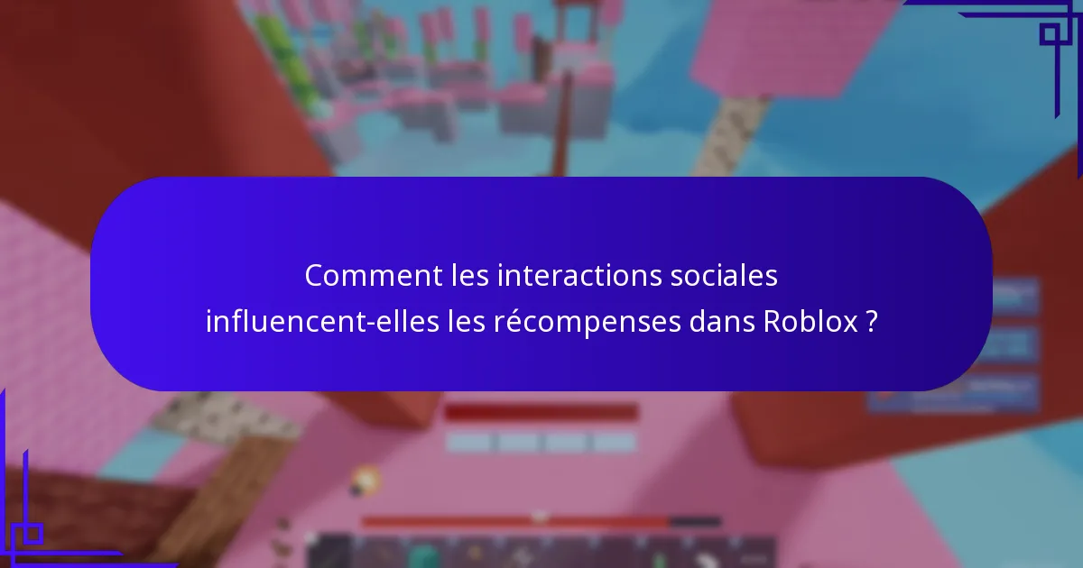 Quelles sont les récompenses collaboratives dans Roblox ?