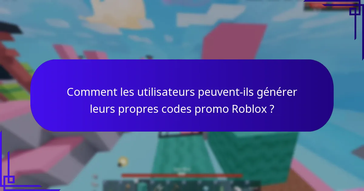 Comment les utilisateurs peuvent-ils générer leurs propres codes promo Roblox ?
