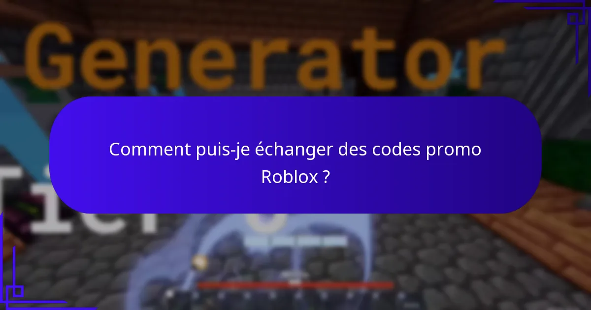 Comment puis-je échanger des codes promo Roblox ?