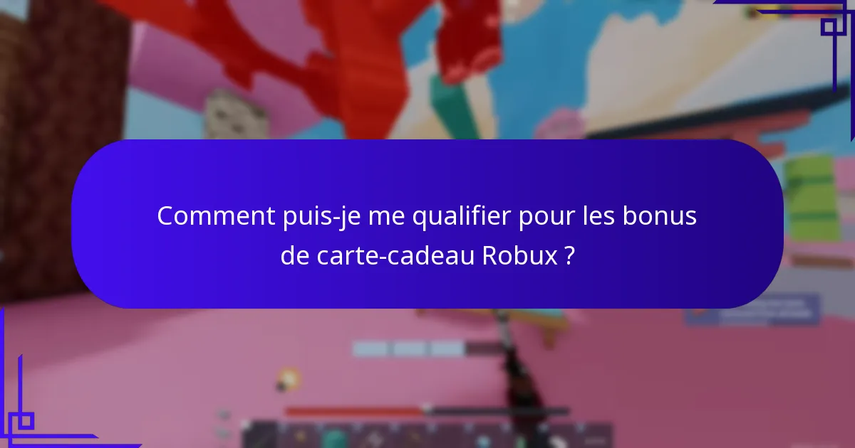 Comment puis-je échanger les bonus de carte-cadeau Robux ?