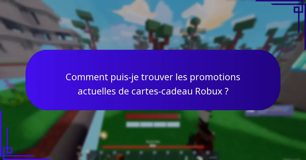 Comment puis-je échanger les bonus de carte-cadeau Robux ?