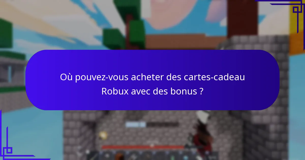 Comment maximiser la valeur des bonus de cartes-cadeaux Robux ?