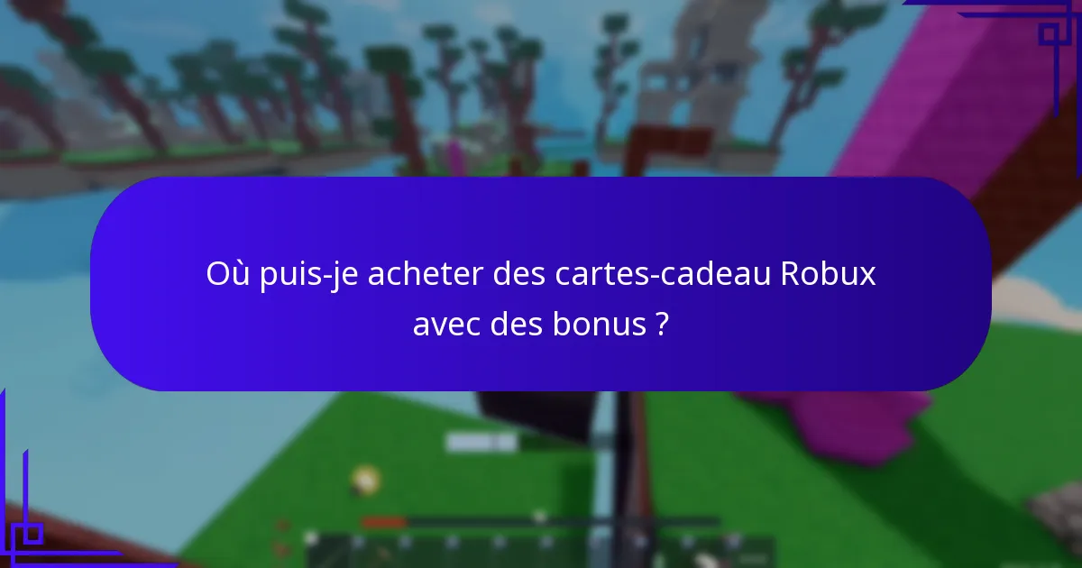 Où puis-je acheter des cartes-cadeau Robux avec des bonus ?