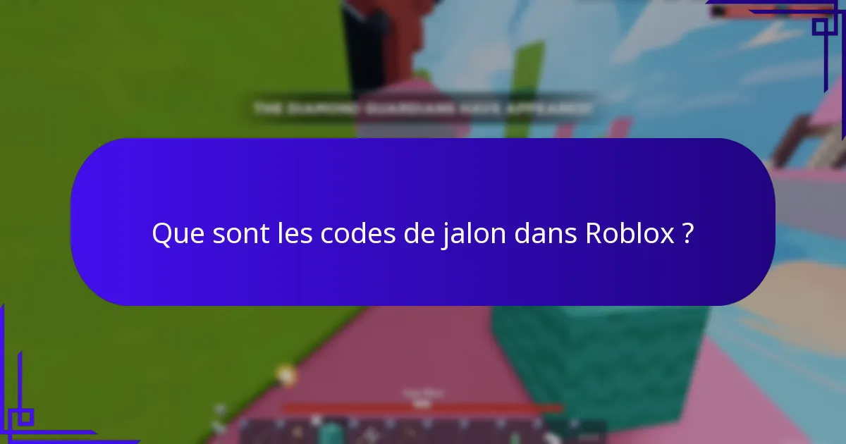 Que sont les codes de jalon dans Roblox ?