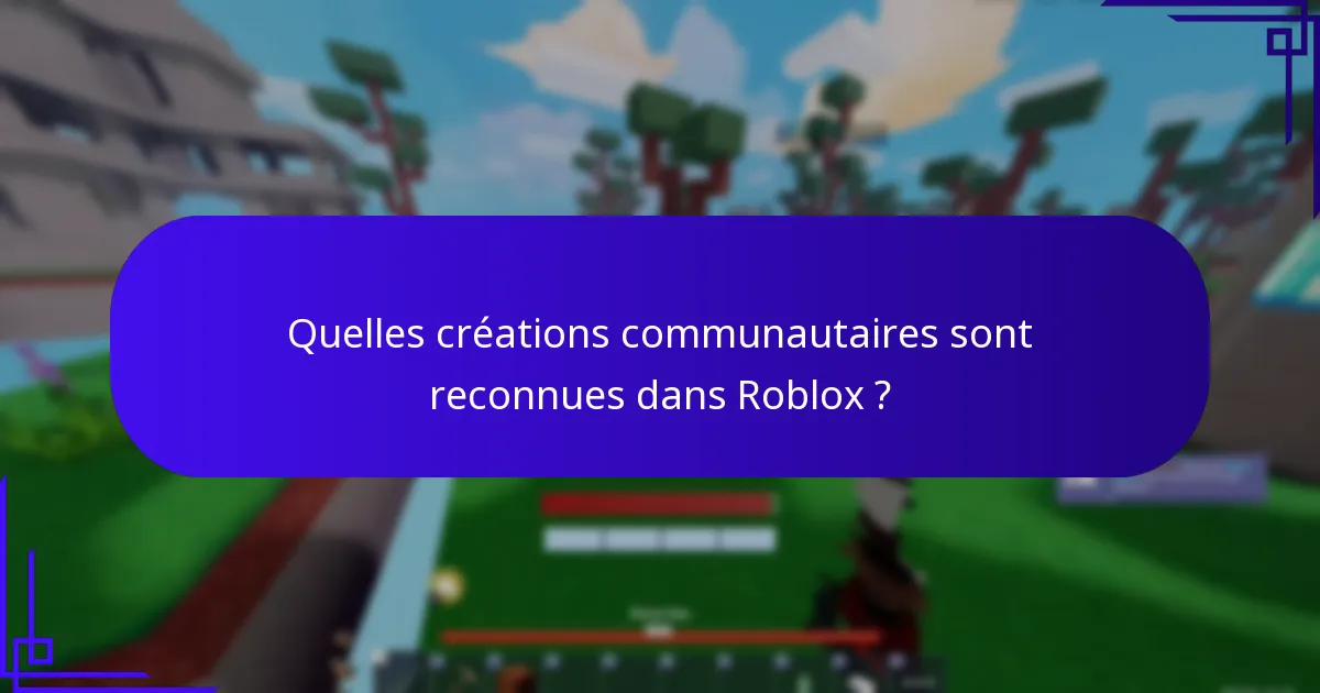 Quelles créations communautaires sont reconnues dans Roblox ?