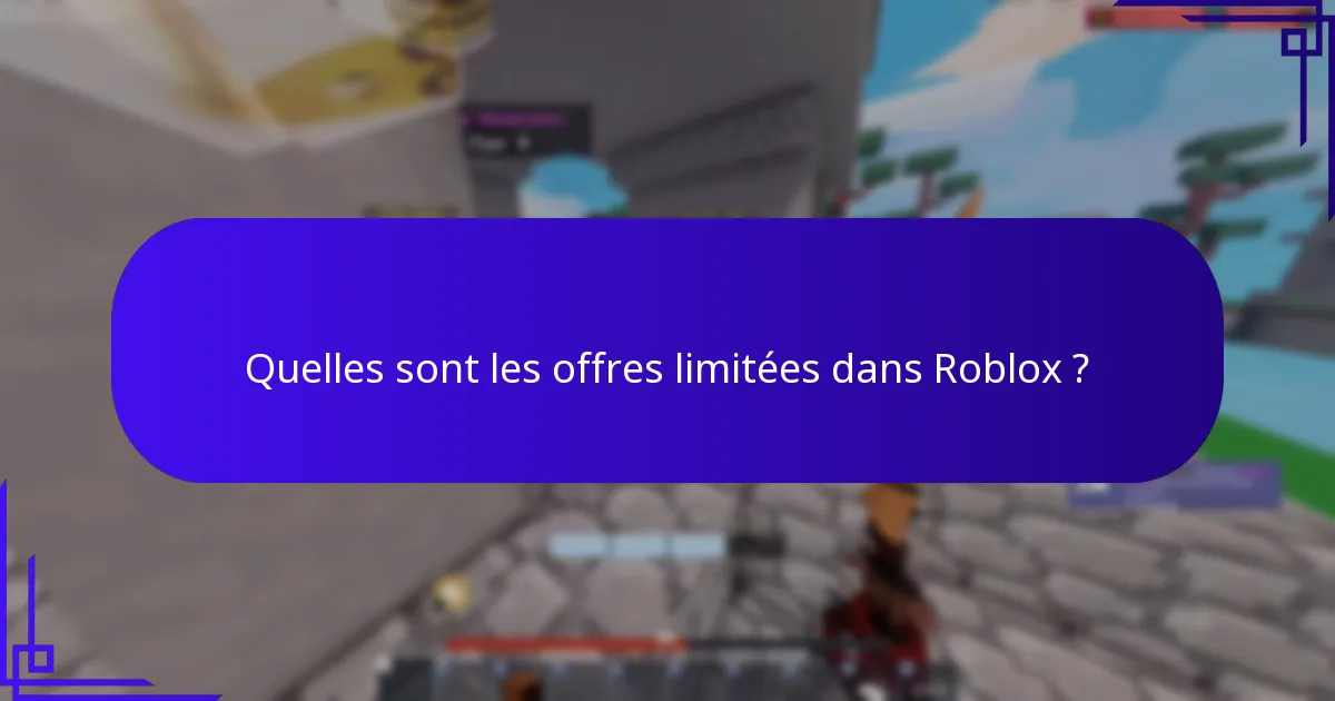 Quelles sont les offres limitées dans Roblox ?