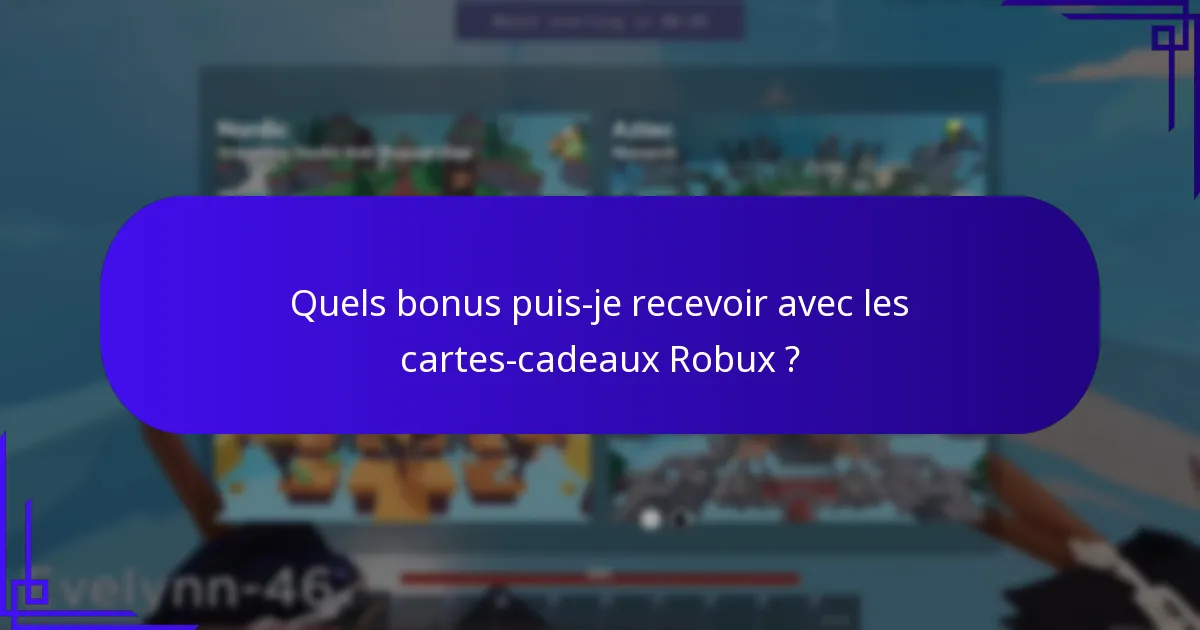Comment maximiser les avantages des bonus des cartes-cadeaux Robux ?