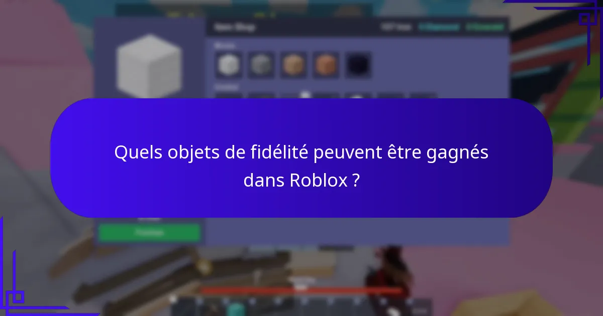 Quels objets de fidélité peuvent être gagnés dans Roblox ?