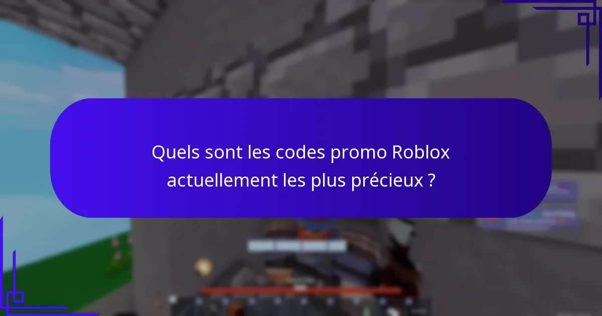 Quels sont les codes promo Roblox actuellement les plus précieux ?